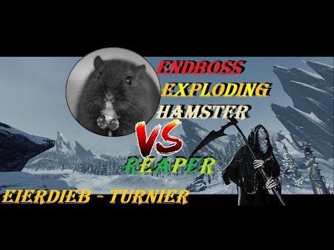 Eierdieb Turnier - ExplodingHamster vs. Reaper #33 - FINALE
