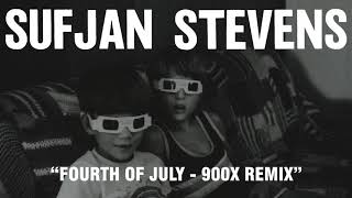 Sufjan Stevens - Fourth of July - 900X Remix (Official Audio)