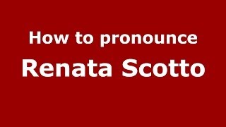 How to pronounce Renata Scotto