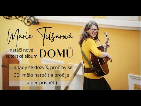 DOMŮ - druhé autorské CD Marie Tilšarové. Podpoř jeho vznik a pojď  taky DOMŮ.