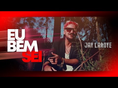 Jay Laroye - Eu Bem Sei (Official Video)