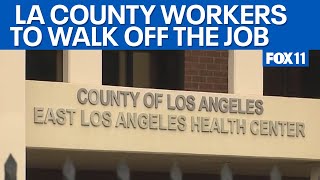 Thousands of LA County workers to walk off the job  | FOX 11 LA