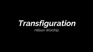 Hillsong Worship - Transfiguration (Lyrics)