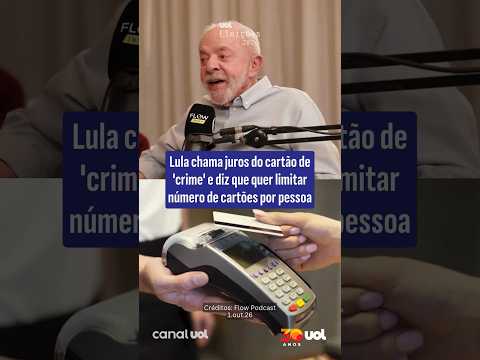 Lula chama juros do cartão de ‘crime’ e diz que quer limitar número de cartões por pessoa