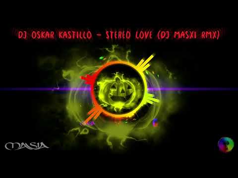 DJ OSKAR KASTILLO - Stereo Love (Dj Masxi Rmx)