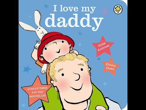 I love my Daddy  - Bedtime story read aloud by Dad
