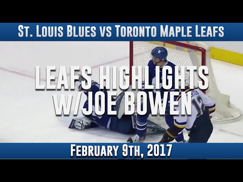 Leafs Highlights w/ Joe Bowen - St Louis Blues vs Toronto Maple Leafs 2/9/2017