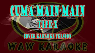Download lagu TIPE-X - CUMA MAIN-MAIN ( COVER KARAOKE VERSION ) mp3