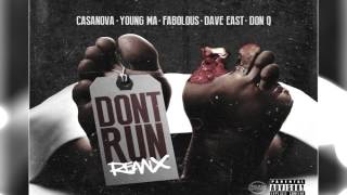 Casanova - Don't Run (Remix) (Feat. Young MA Fabolous Dave East &amp; Don Q)