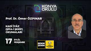 Prof. Dr. Ömer ÖZPINAR | Kadî İyâz (Şifa-i Şerif) Okumaları 126 | 17.09.2026