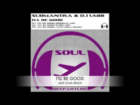 SUBMANTRA & DJ UMBI - I'LL BE GOOD clip