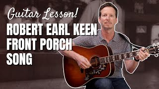 Robert Earl Keen - The Front Porch Song - Guitar Lesson and Tutorial