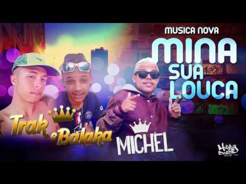Mc Trak Balakâ & Michel - Mina Sua Loka Música Nova 2016