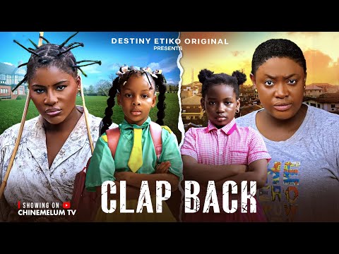 CLAP BACK - DESTINY ETIKO, LIZZY GOLD, KAREN IGBINIGIE, PRINCESS IZUCHUKWU, LATEST NIGERIAN MOVIE
