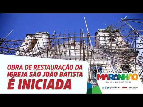 Governo inicia obra de restauração da Igreja São João Batista, no Centro Histórico de São Luís