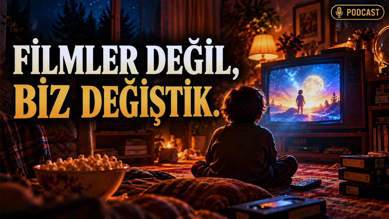 NEDEN BAZI FİLMLER ÇOCUKKEN DAHA İYİ GELİYORDU