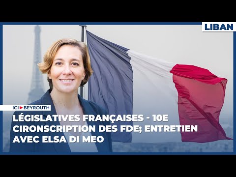 Législatives françaises - 10e cironscription des FDE; Entretien avec Elsa Di Meo