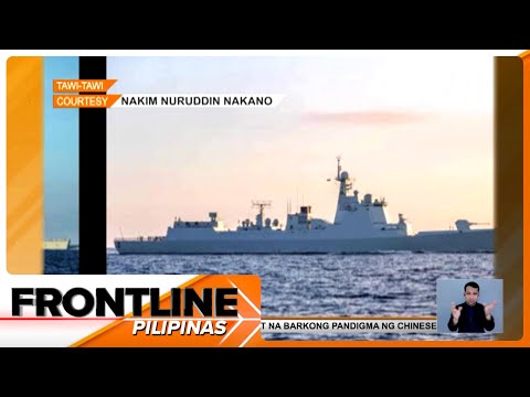 4 na barko ng Chinese Navy, naispatan sa Tawi-Tawi Frontline Pilipinas