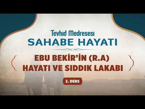 Ebu Bekir'in (ra) Hayatı ve Sıddık Lakabı | Sahabe Hayatı 2 | Ahmet Karlı