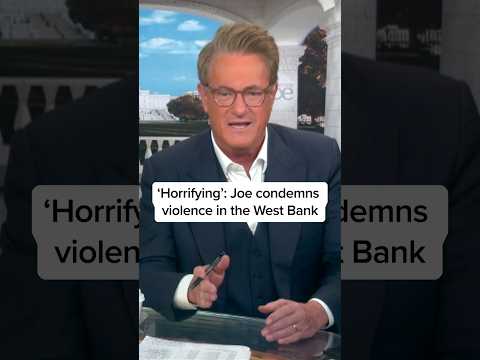 ‘Horrifying’: Joe condemns violence in the West Bank