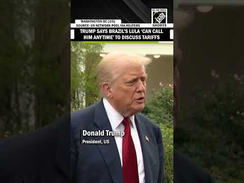 President Trump says Brazilian President Lula can call him anytime