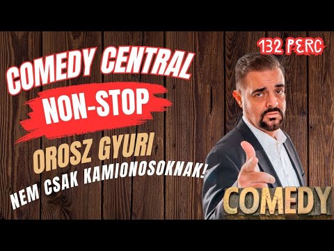 Orosz Gyuri - Comedy Central NON-STOP - Kamionos verzió - 132 perc!