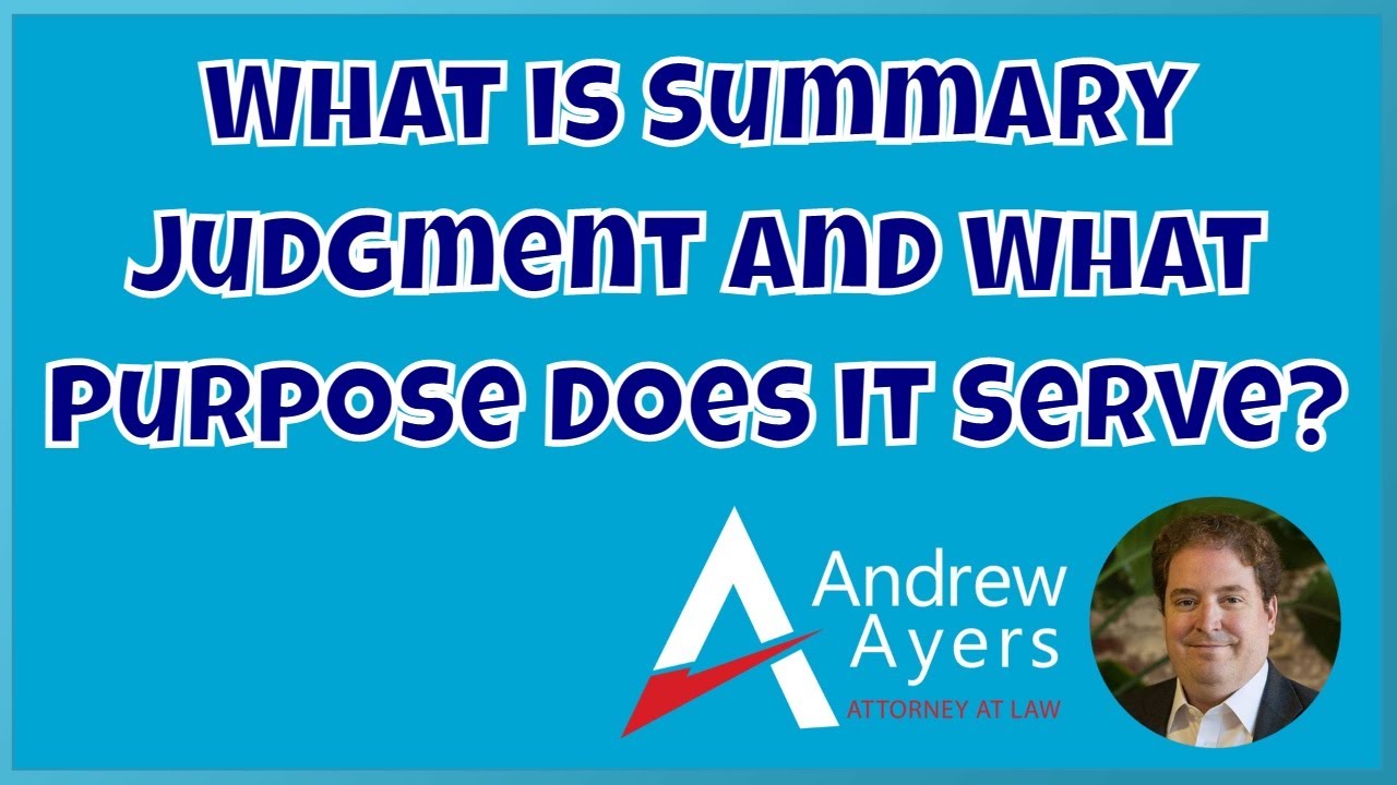 What Is a Summary Judgment and What Purpose Does It Serve? Andrew M