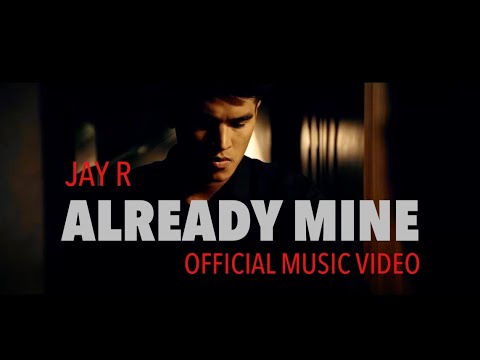 Already Mine (Official Music Video) By Jay R