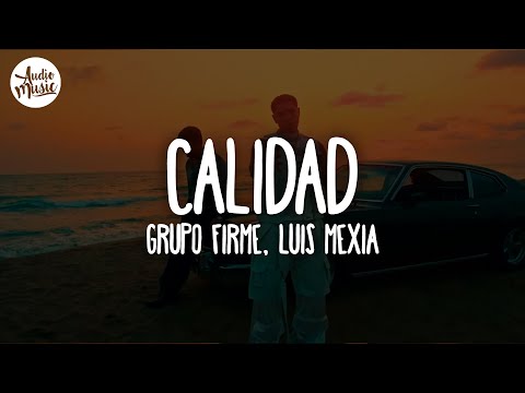 🎵 Grupo Firme, Luis Mexia - Calidad (Letra/Lyrics)