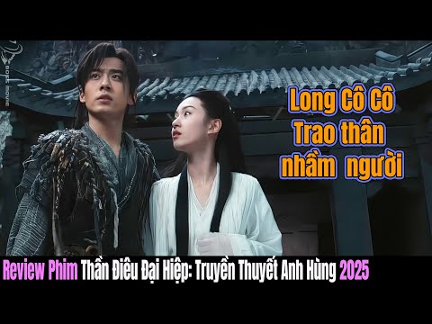 Review Phim Thần Điêu Đại Hiệp: Truyền Thuyết Anh Hùng 2025 | Dương Quá và Kỳ Duyên Thần Điêu