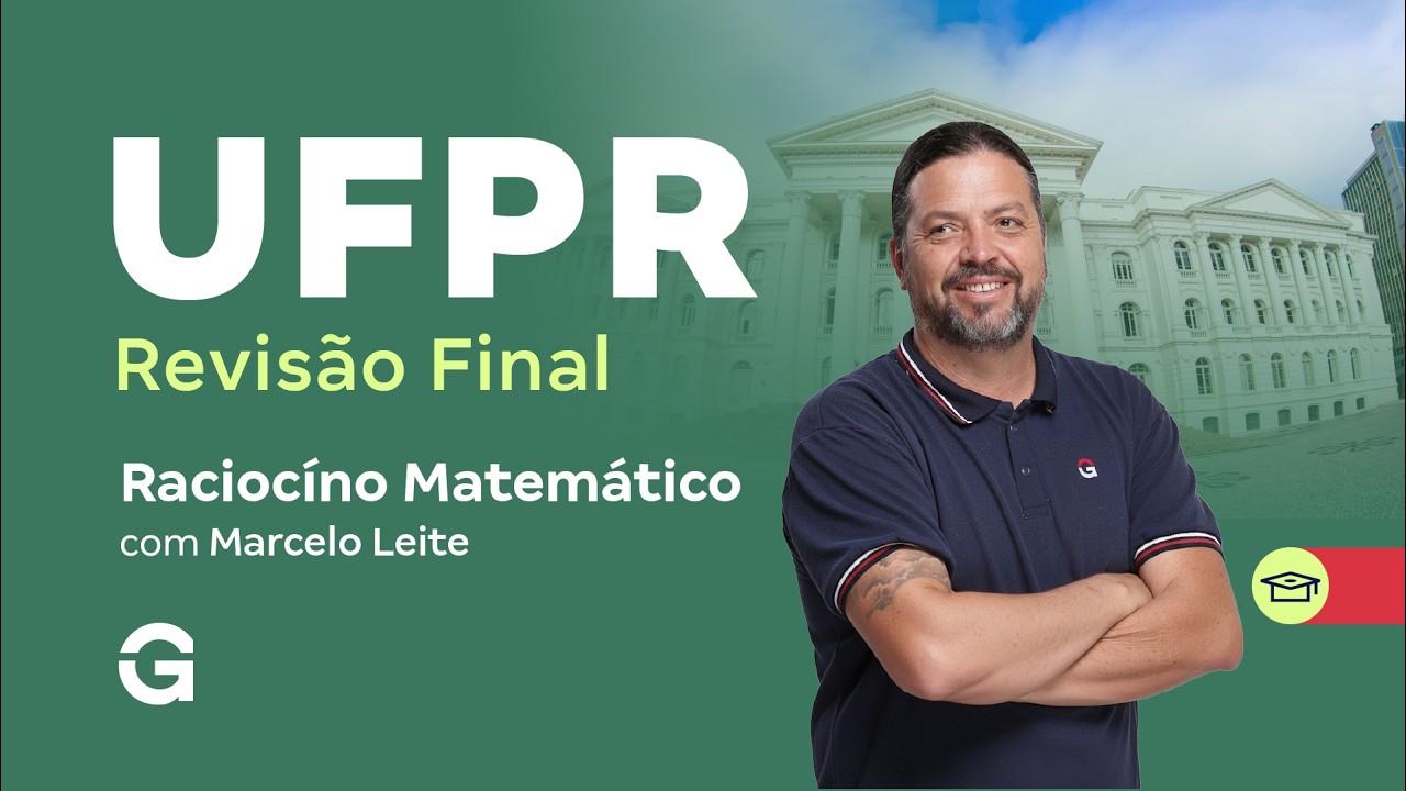 Concurso UFPR | Revisão Final: Raciocínio Matemático