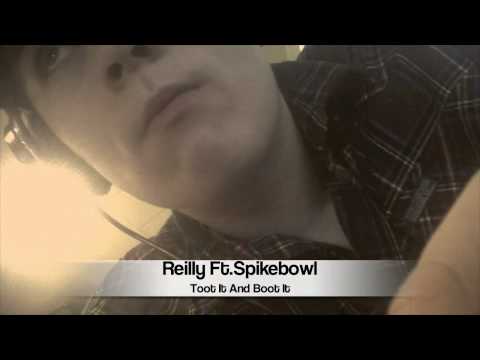 Toot It & Boot It - Reilly Ft Spikebowl