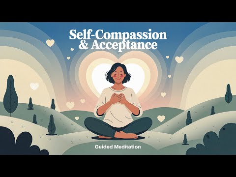 Meditation for Self-Compassion & Acceptance
