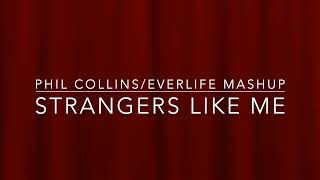Strangers Like Me Mashup (Phil Collins/Everlife)