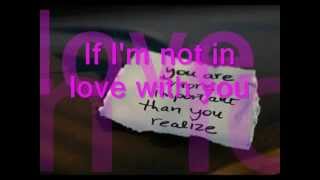 If I&#39;m Not In Love With You with Lyrics