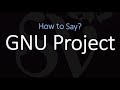 How To Pronounce GNU Project CORRECTLY