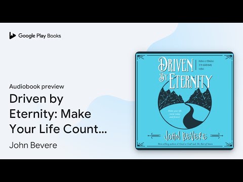 Driven by Eternity: Make Your Life Count Today… by John Bevere · Audiobook preview