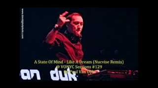 A State Of Mind - Like A Dream (Nucvise Remix) @ VONYC Sessions #120 #129 #132 By Paul Van Dyk