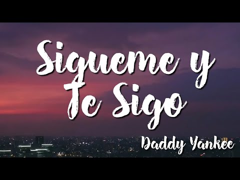 Sígueme y Te Sigo - Daddy Yankee (Lyrics)