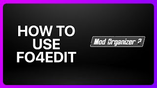 How To Use Fo4edit With Mod Organizer 2 Tutorial
