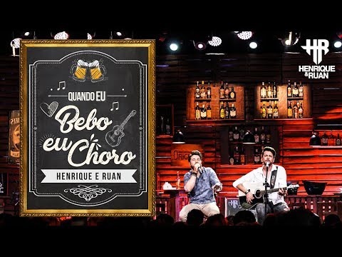 Henrique & Ruan 2018 - Quando Eu Bebo Eu Choro  [Quando eu Bebo eu Choro]  (Vídeo Oficial)