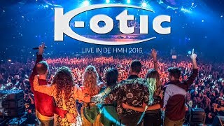K-otic - Live in de HMH 2016