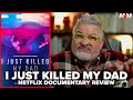 I Just Killed My Dad 2022 Netflix Documentary Review