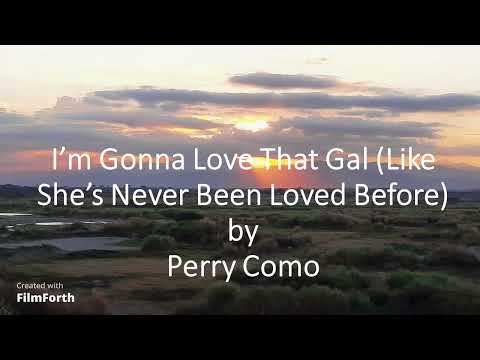 Perry Como - I'm Gonna Love That Gal (Like She's Never Been Loved Before)