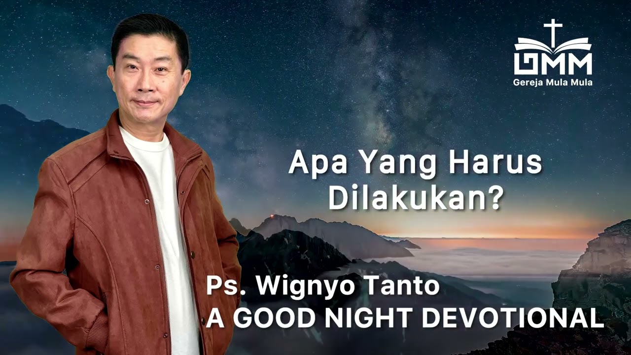 a Good Night Devotional | Apa Yang harus Dilakukan | Ps. Wignyo Tanto