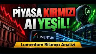Piyasa Kırmızı, AI Hisseleri Yeşil! Neler Oluyor? | Lumentum Bilanço A