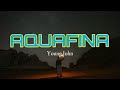 Young Jonn - Aquafina(Lyrics Video)