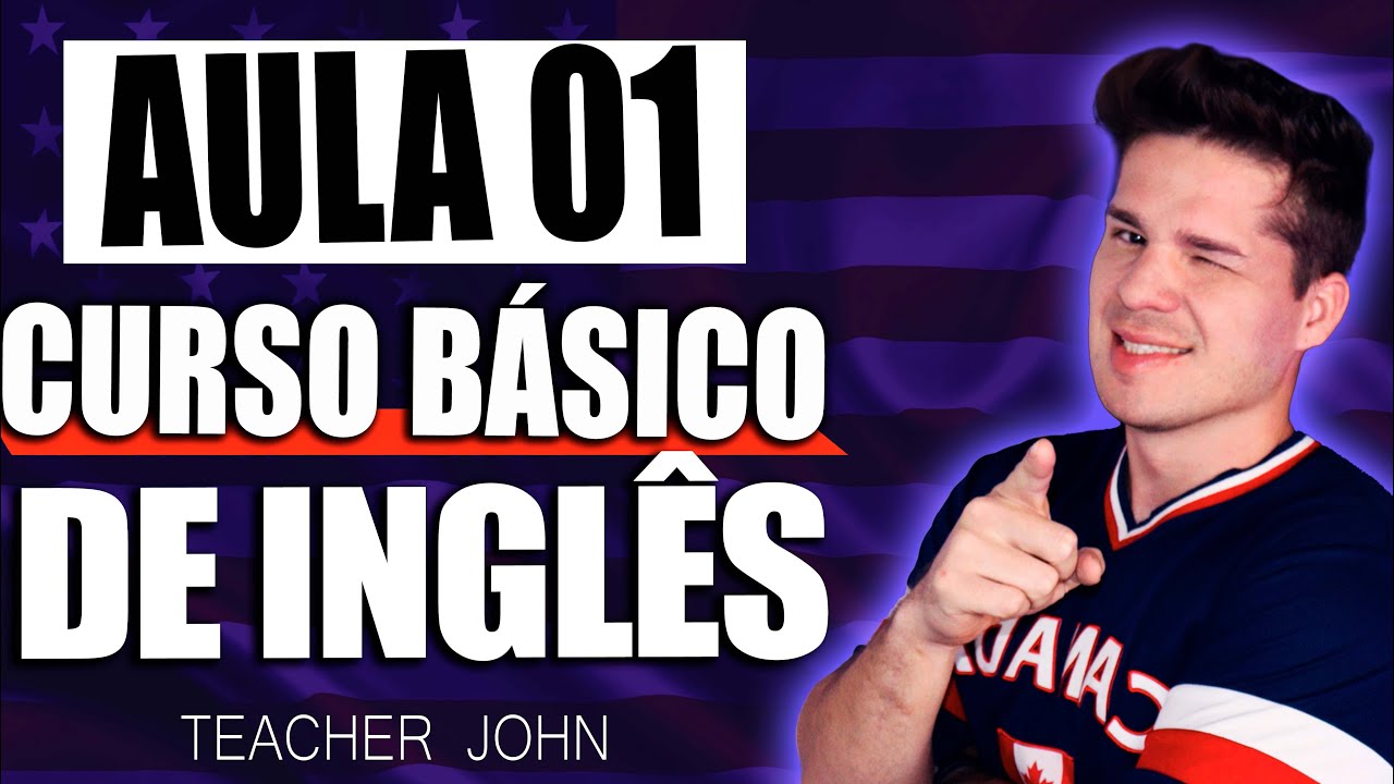 AULA 01 - CURSO BÁSICO DE INGLÊS - SAUDAÇÕES - GREETINGS
