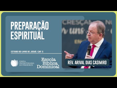 STUDY ON JOSHUA 5: HOW TO PREPARE YOURSELF SPIRITUALLY? | Rev. Arival Dias Casimiro | EBD | IPP