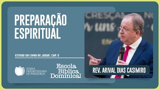 STUDY ON JOSHUA 5: HOW TO PREPARE YOURSELF SPIRITUALLY? | Rev. Arival Dias Casimiro | EBD | IPP